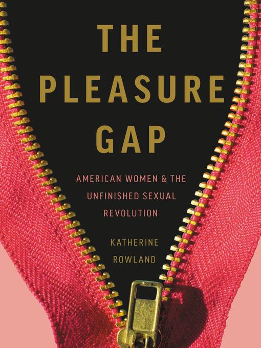 Title details for The Pleasure Gap by Katherine Rowland - Wait list